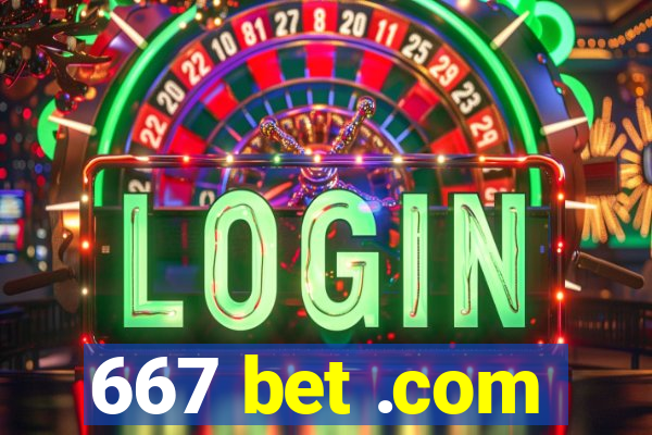 667 bet .com